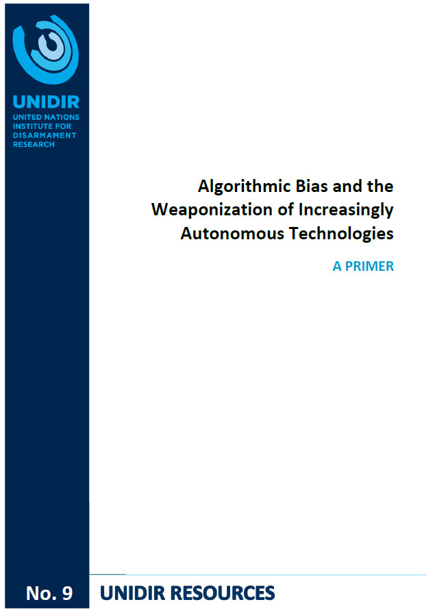 Algorithmic Bias and the Weaponization of Increasingly Autonomous Technologies