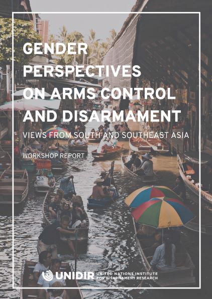 Gender Perspectives on Arms Control and Disarmament: Views from South and South East Asia