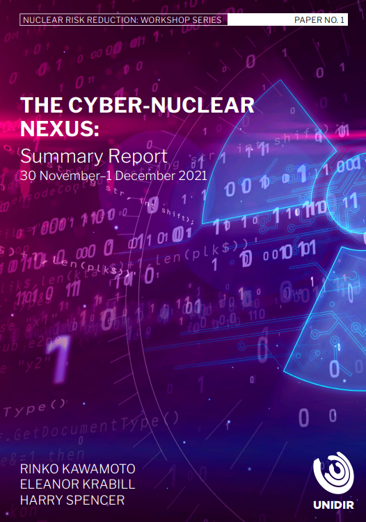 The Cyber-Nuclear Nexus Summary: Nuclear Risk Reduction Workshop Series