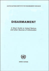 Disarmament: A Short Guide to United Nations and other Sources of Information