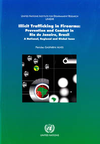 Illicit Trafficking in Firearms | Prevention and Combat in Rio de Janeiro, Brazil: A National, Regional and Global Issue