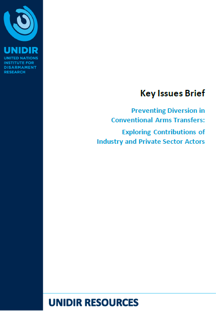 Key Issues Brief: Preventing Diversion in Conventional Arms Transfers: Exploring Contributions of Industry and Private Sector Actors