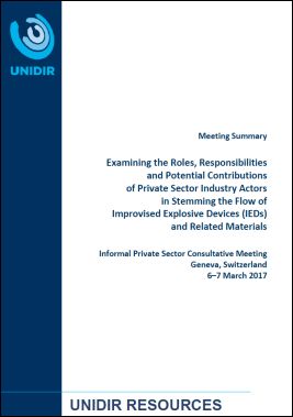 Examining the Roles, Responsibilities and Potential Contributions of Private Sector Industry Actors in Stemming the Flow of Improvised Explosive Devices (IEDs) and Related Materials