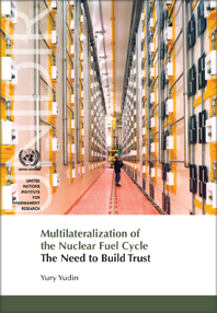 Multilateralization of the Nuclear Fuel Cycle: The Need to Build Trust