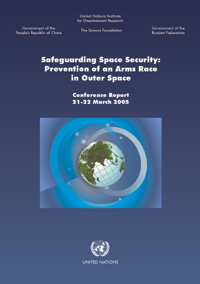 Safeguarding Space Security: Prevention of an Arms Race in Outer Space | Conference Report, 21-22 March 2005