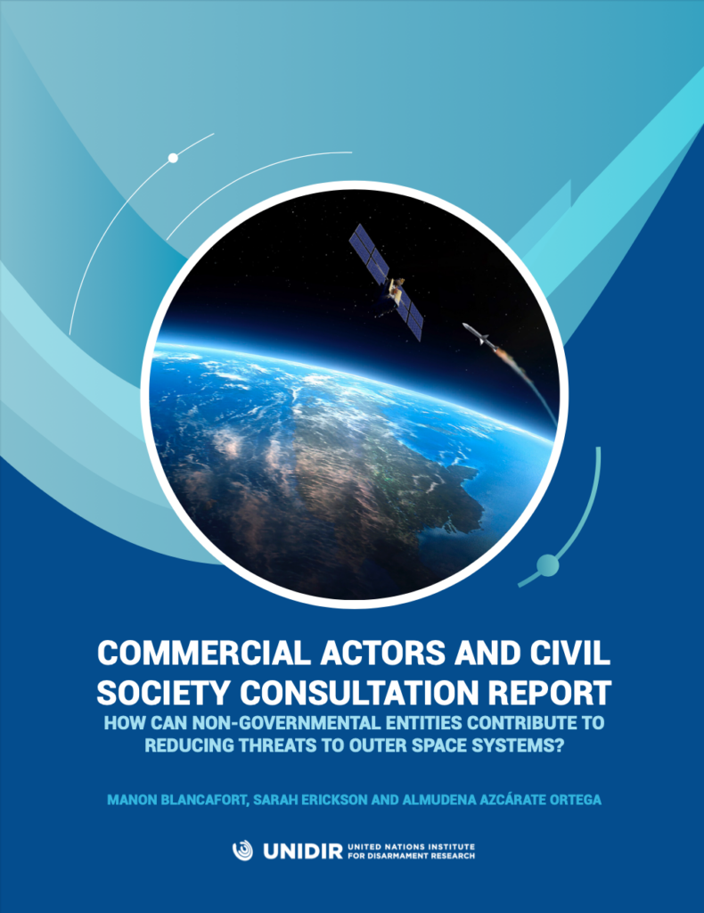 Commercial Actors and Civil Society Consultation Report: How Can Non-Governmental Entities Contribute to Reducing Threats to Outer Space Systems?