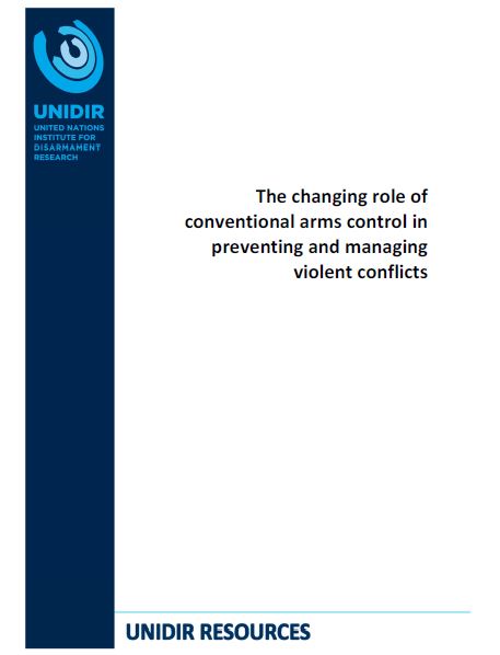 The Changing Role of Conventional Arms Control in Preventing and Managing Violent Conflicts