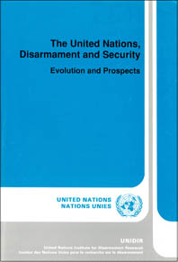 The United Nations, Disarmament and Security: Evolution and Prospects