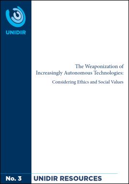 The Weaponization of Increasingly Autonomous Technologies: Considering Ethics and Social Values