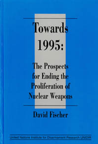 Towards 1995: The Prospects for Ending the Proliferation of Nuclear Weapons