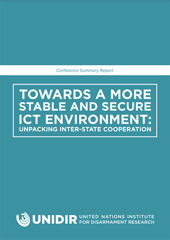 Towards a More Stable and Secure ICT Environment: Unpacking Inter-State Cooperation (Conference Summary Report)