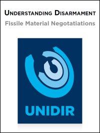 Understanding Disarmament no. 1: Negotiation of a Ban on the Production of Fissile Material