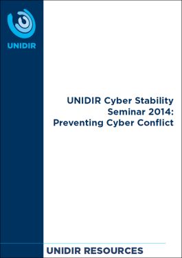 UNIDIR Cyber Stability Seminar 2014: Preventing Cyber Conflict
