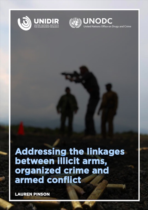 Addressing the Linkages Between Illicit Arms, Organized Crime and Armed Conflict