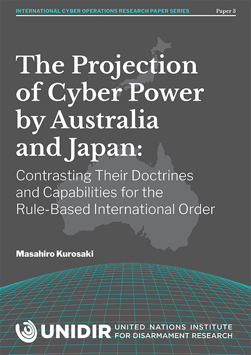 The Projection of Cyber Power by Australia and Japan: Contrasting Their Doctrines and Capabilities for the Rule-Based International Order