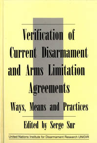 Verification of Current Disarmament and Arms Limitation Agreements: Ways, Means and Practices