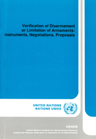 Verification of Disarmament or Limitation of Armaments: Instruments, Negotiations, Proposals