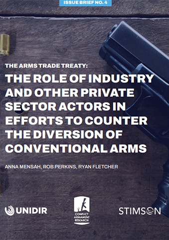 The Role of Industry and Other Private Sector Actors in Efforts To Counter the Diversion of Conventional Arms (ATT Issue Brief 4)
