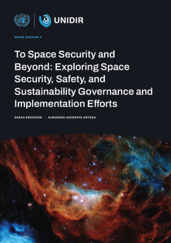 To Space Security and Beyond: Exploring Space Security, Safety, and Sustainability Governance and Implementation Efforts (Space Dossier 9)