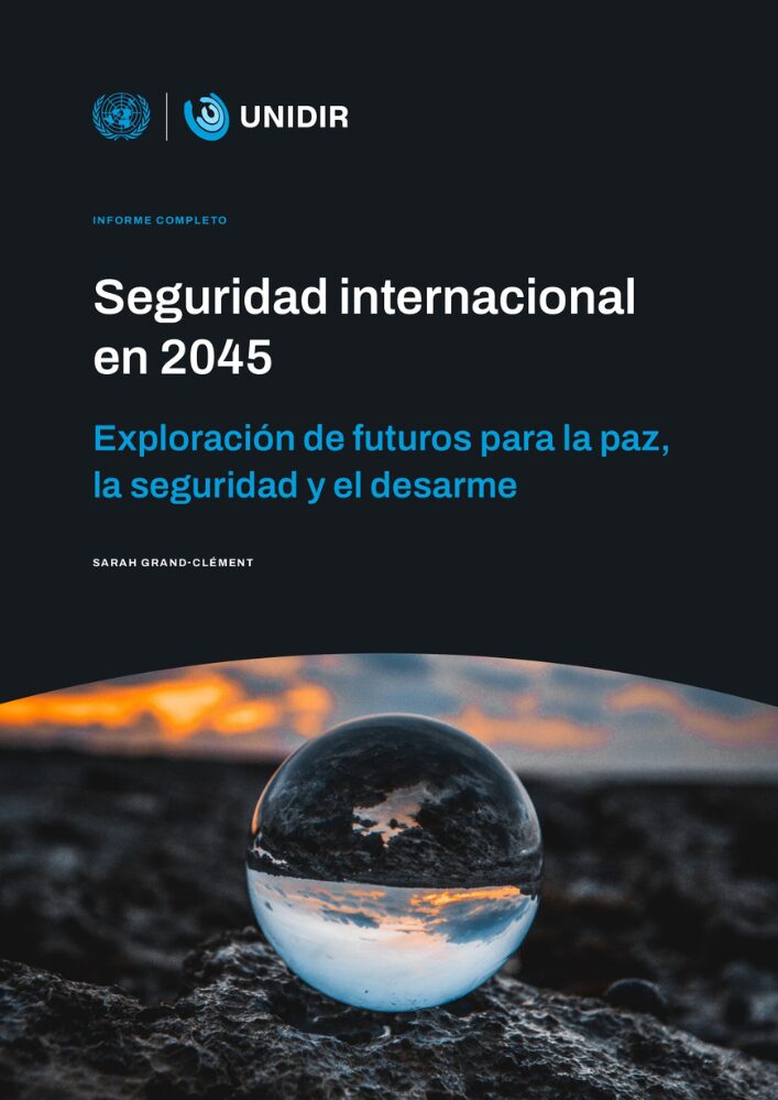 Seguridad internacional en 2045: Exploración de futuros para la paz, la seguridad y el desarme